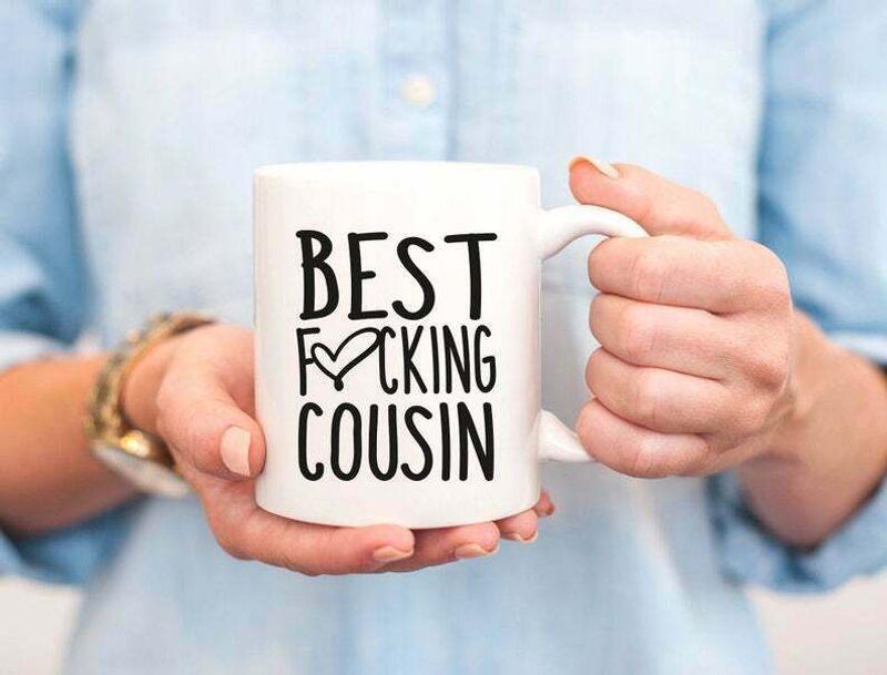 Best F*Cking Cousin Best Cousin Cousin Mug White Ceramic 11-15oz Coffee Tea Cup