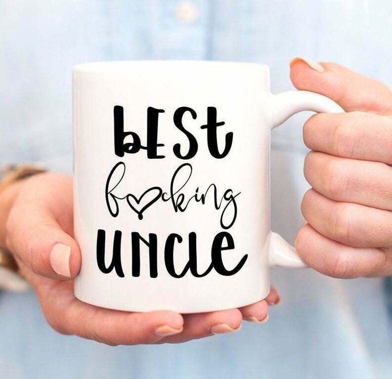 Best F*Cking Uncle Best Uncle For UncleNew Uncle Mug White Ceramic 11-15oz Coffee Tea Cup