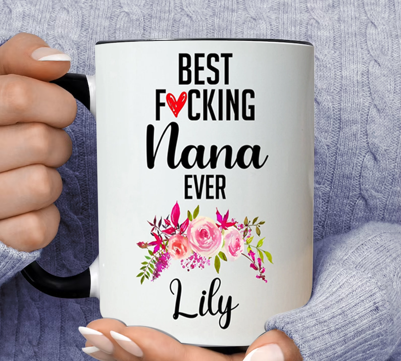 Best Fucking Nana Ever Personalized Name Lily Inner Color Accent Mug 11oz Coffee Tea Cup