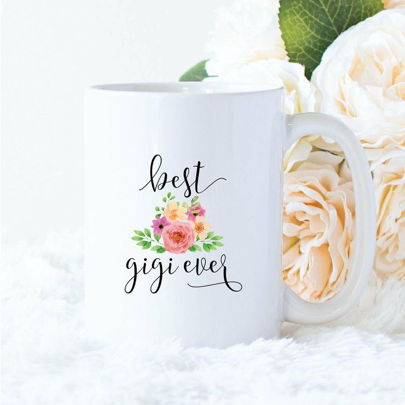 Best Gigi Ever Grandparent For Grandma For Grandma Gigi Mug White Ceramic 11-15oz Coffee Tea Cup