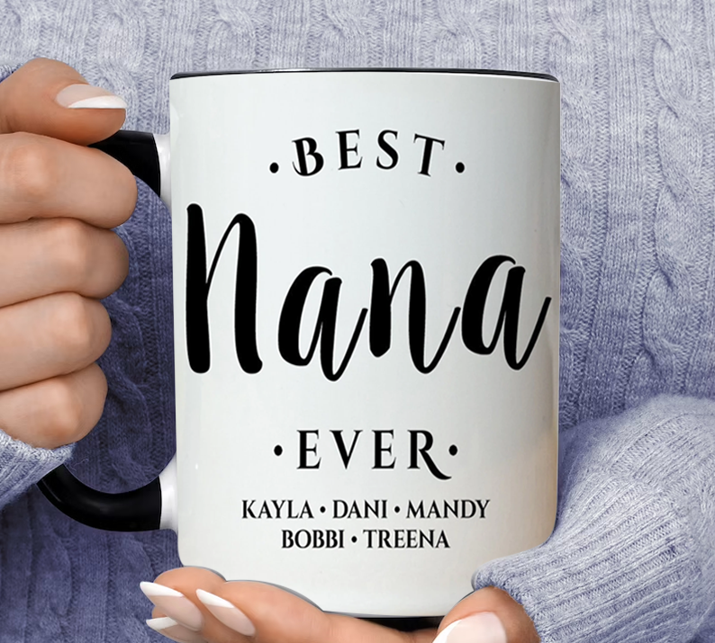 Best Nana Ever Personalized Name Kayla, Dani, Mandy...inner Color Accent Mug 11oz Coffee Tea Cup