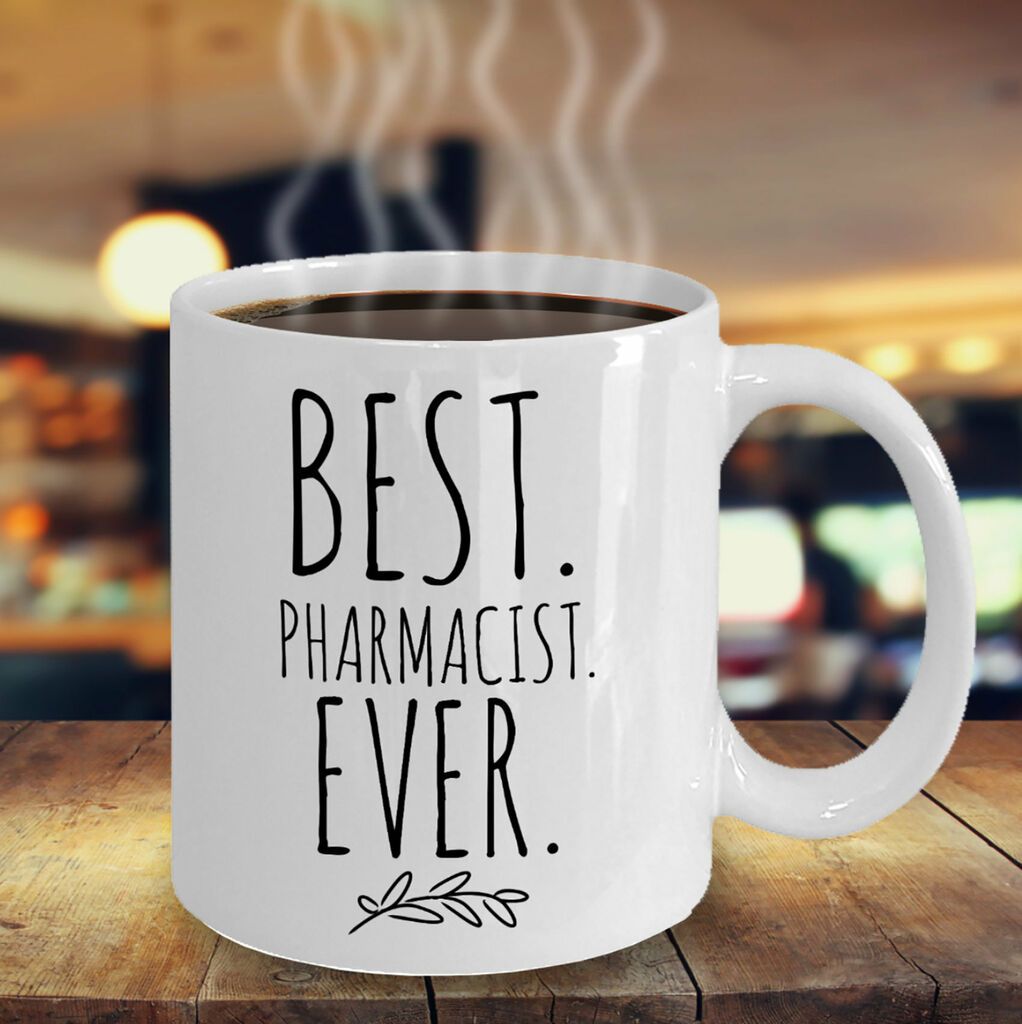 Best Pharmacist Ever Pharmacist Funny Pharmacist Mug White Ceramic 11-15oz Coffee Tea Cup