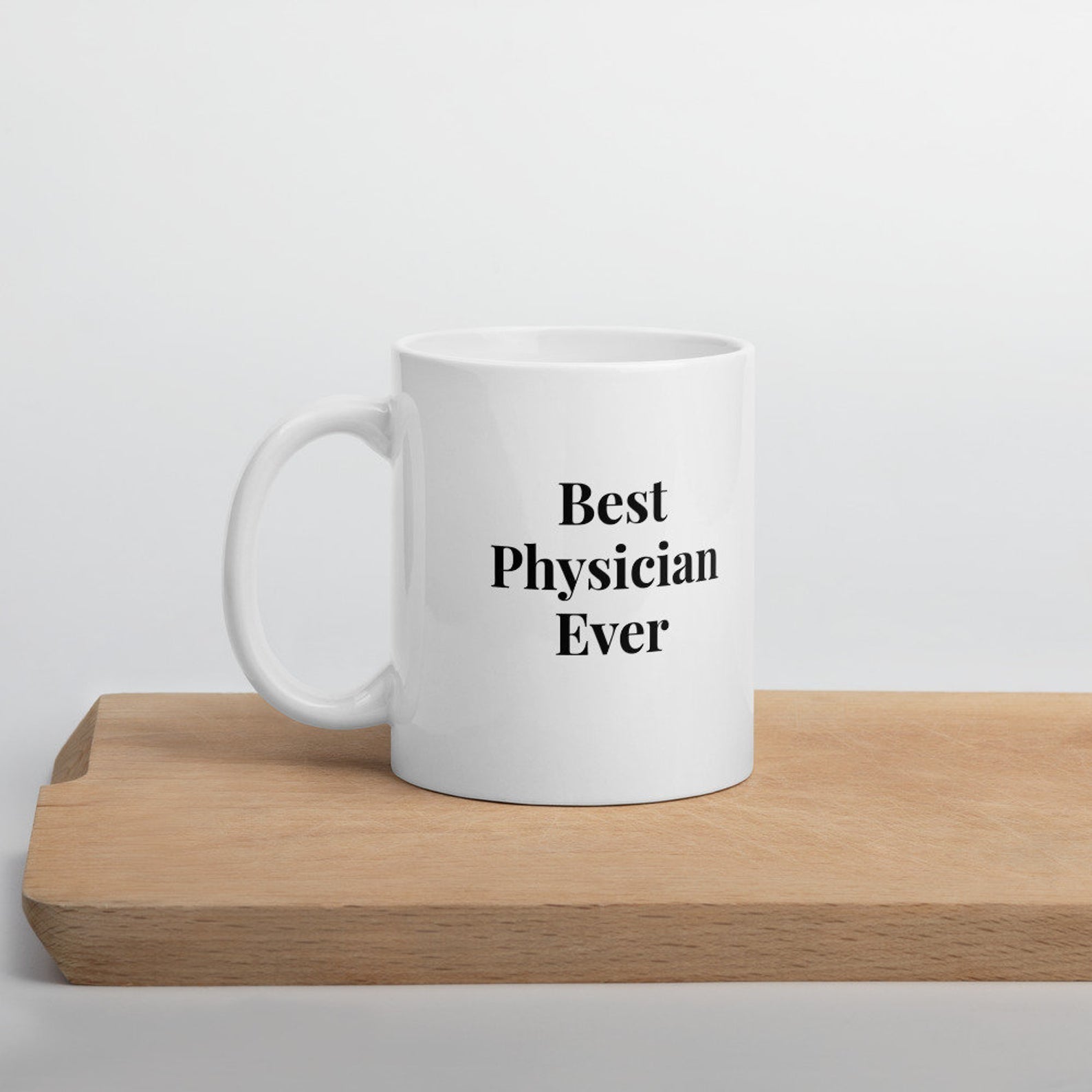 Best Physician Ever Mug White Ceramic 11-15Oz Coffee Tea Cup