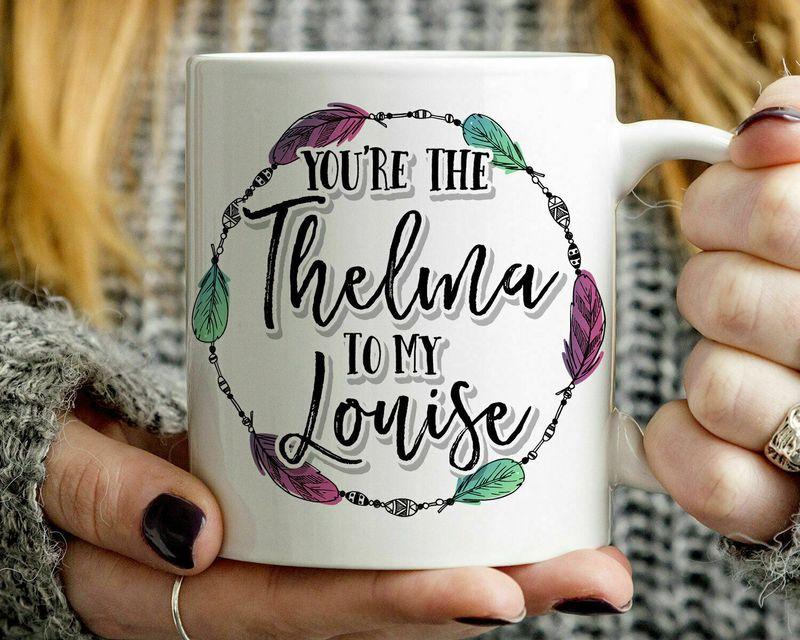 Bff You'Re The Thelma To My Louise Best Friend Bestie Mug White Ceramic 11-15oz Coffee Tea Cup