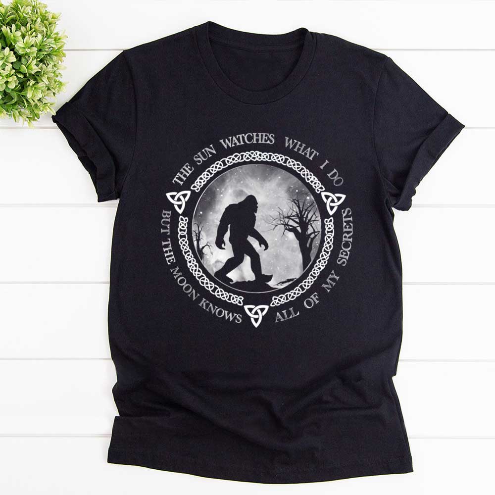 Bigfoot the sun watches what i do but the moon knows all my secrets black forest T Shirt Black Unisex S-6XL