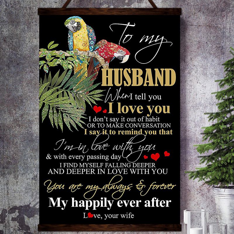 Bird To My Husband When I Tell You I Love You Deeper Satin Poster Portrait no Frame