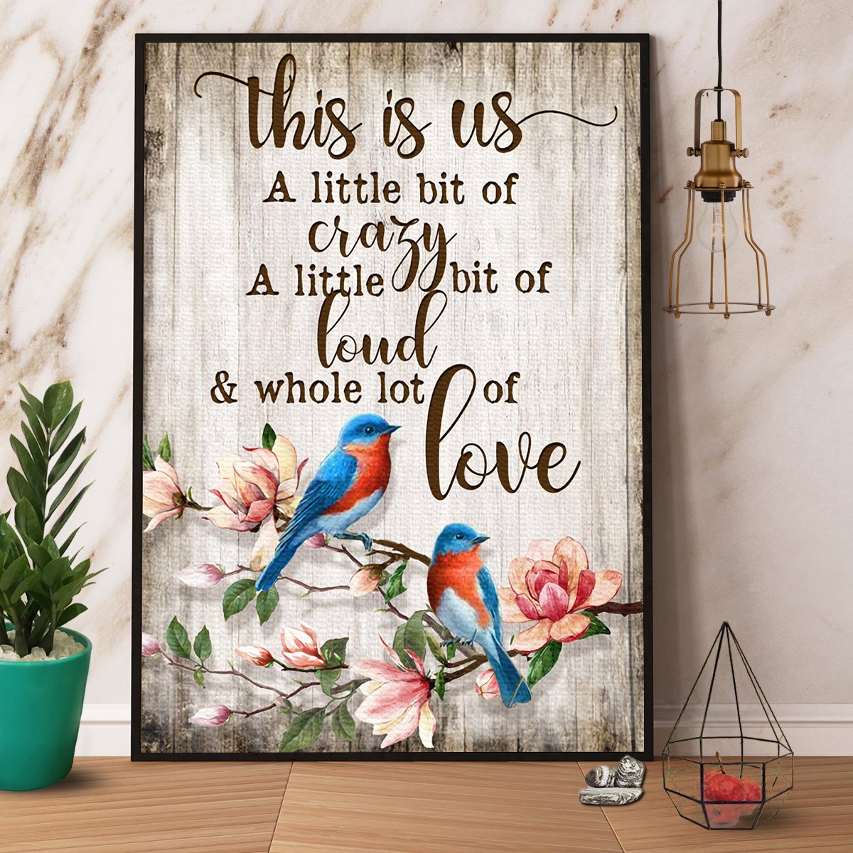 Birds This Is Us A Little Bit Of Crazy Loud & Love Satin Poster Portrait No Frame