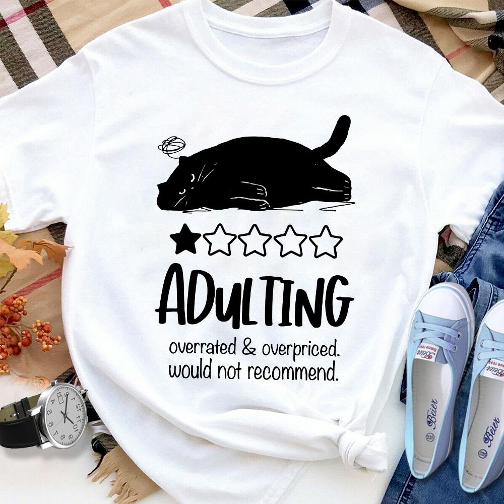 Black Cat Adulting Overrated Overpriced Would Not Recommend Women T Shirt White S-3XL