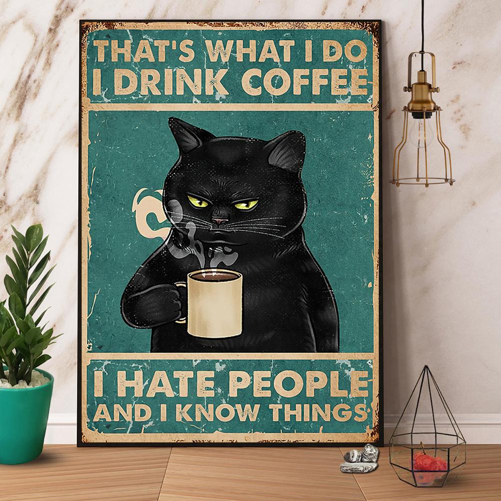 Black Cat Drinks Coffee I Drink Coffee I Hat People And I Know Things Satin Poster Portrait No Frame