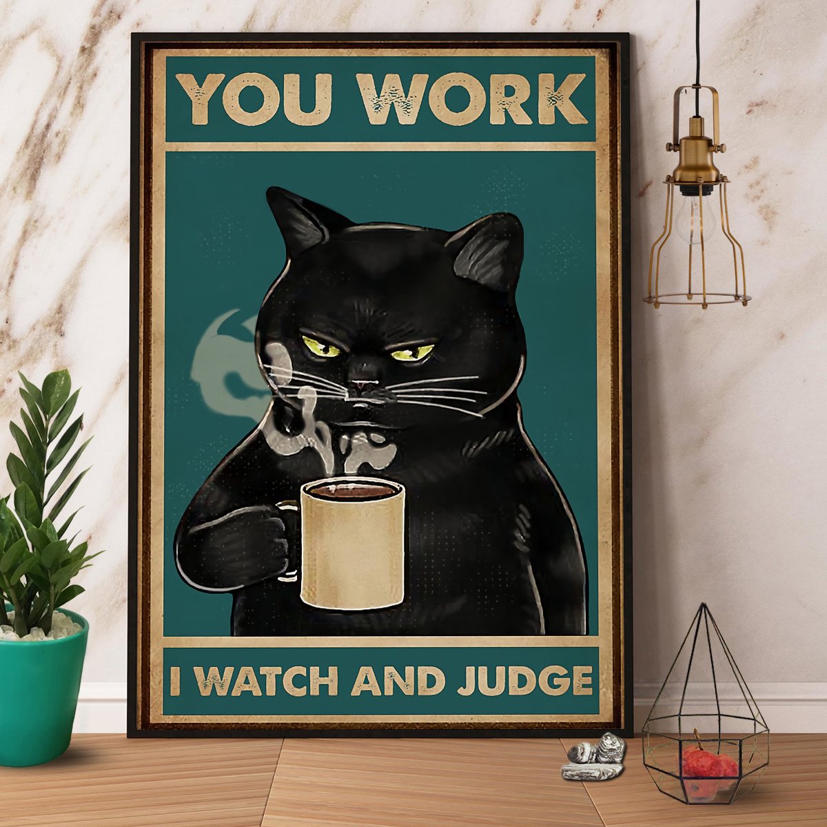 Black Cat You Work Cat I Watch And Judge Satin Poster Portrait No Frame