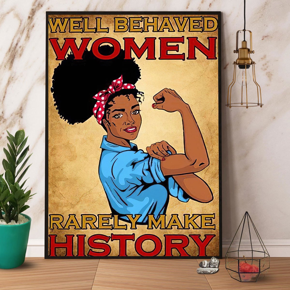 Black Girl Well Behaved Woman Rarely Make History Satin Poster Portrait No Frame