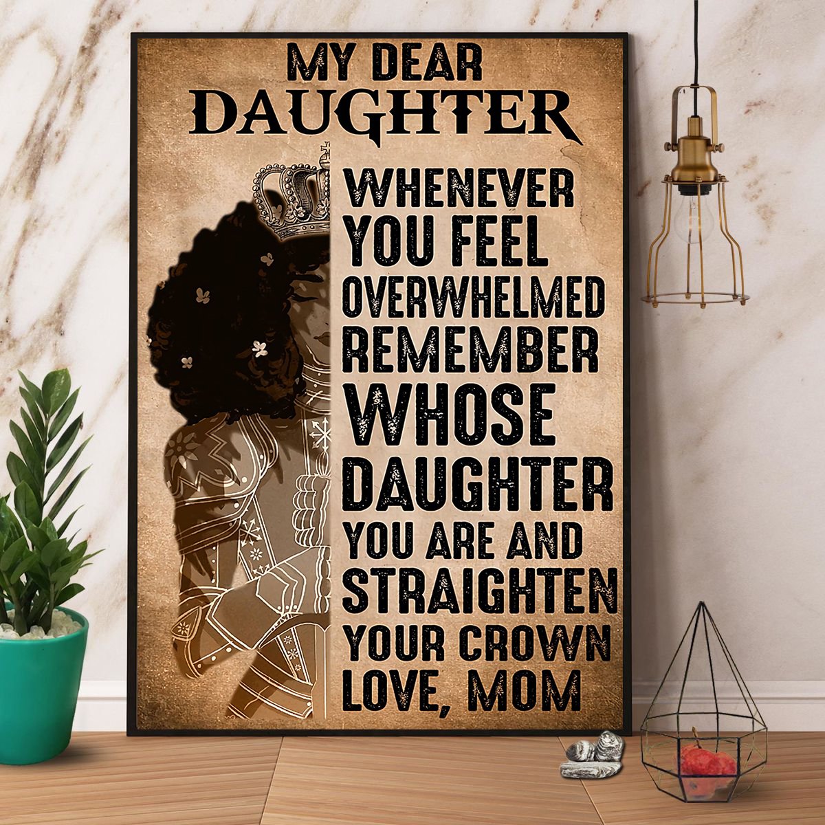 Black Queen Mom My Dear Daughter Whenever You Feel Satin Poster Portrait No Frame