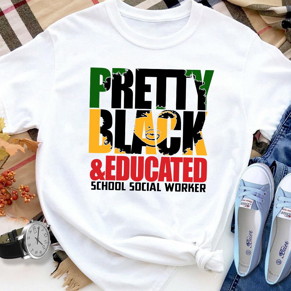 Black Woman Pretty Black And Educated School Social Workers Women T Shirt White S-3XL