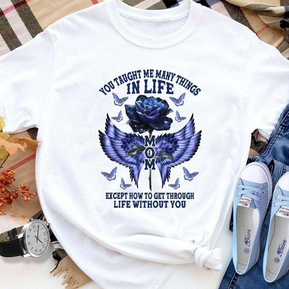 Blue wings angel & roses you taught me many thing in life butterfly T Shirt White Unisex S-6XL