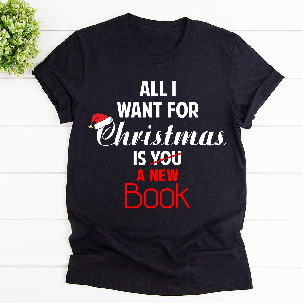 Book christmas all i want for christmas is a new book T Shirt Black Unisex S-6XL