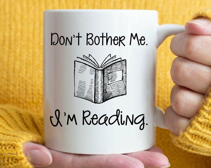 Book Lover Don'T Bother Me I'M Reading Funny Mug White Ceramic 11-15oz Coffee Tea Cup