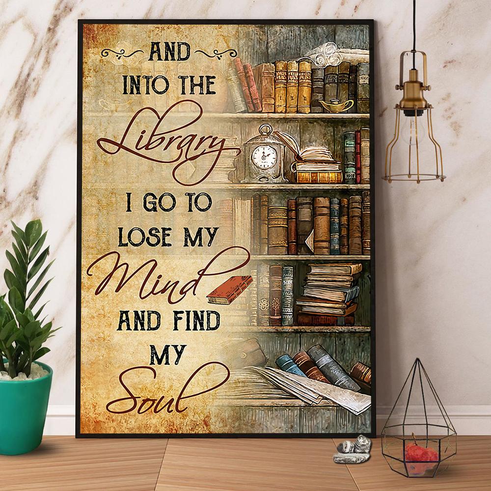 Books And Into The Library I Go To Lose My Mind And Find My Soul Satin Poster Portrait No Frame