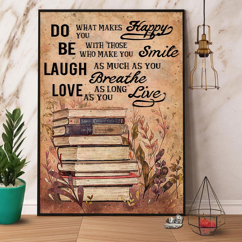 Books Do Happy Be Smile Laugh Breathe Love Live Satin Poster Portrait No Frame