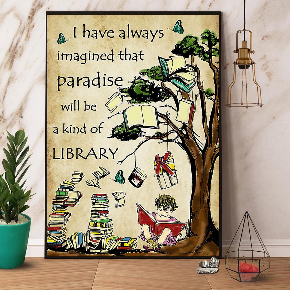 Books I Have Always Imagined That Paradise Will Be A Kind Of Library Satin Poster Portrait No Frame