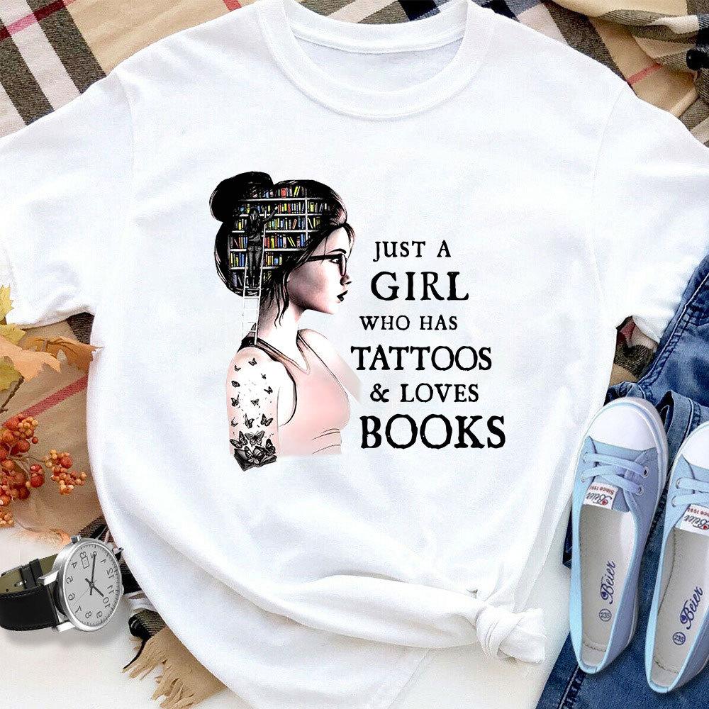 Books Just A Girl Who Has Tattoos And Loves Books Women T Shirt White S-3XL