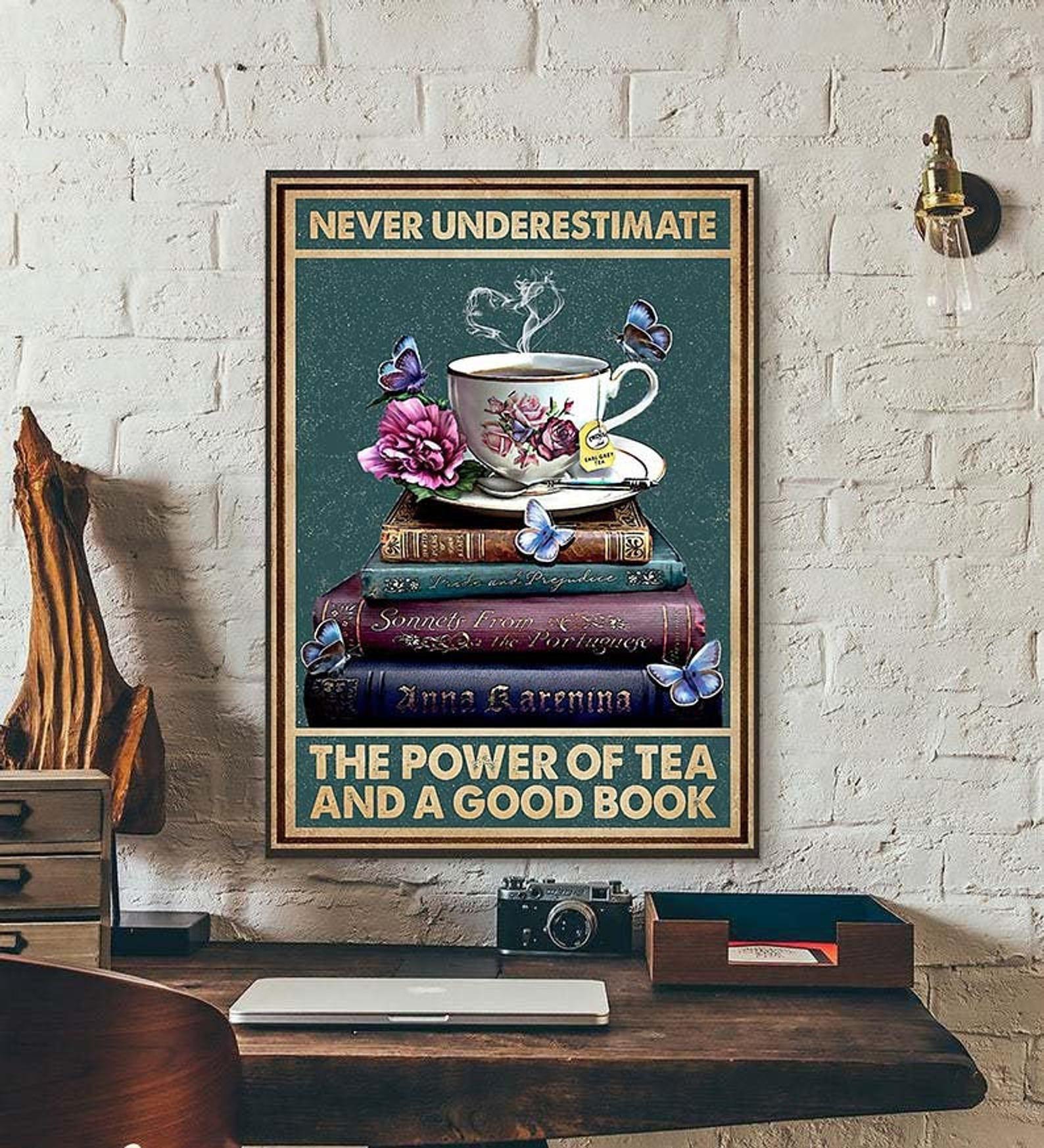 Books Never Underestimate the Power of Tea and a Good Book Love Book Love Reading Vintage Book Satin Poster Portrait no Frame