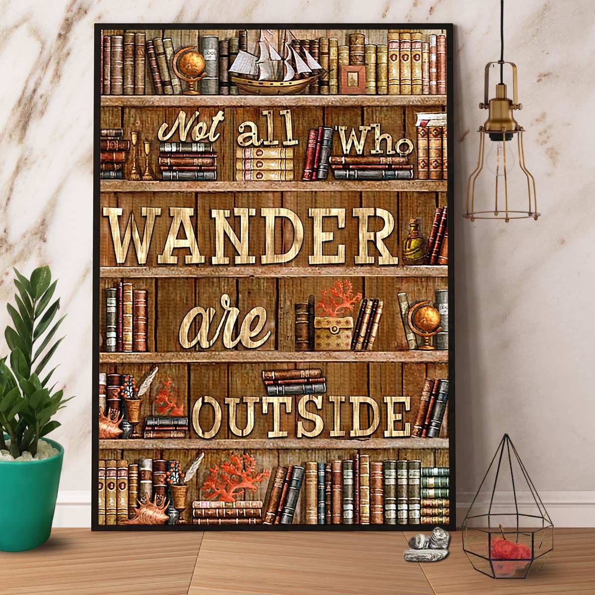 Bookshelf Not All Who Wander Outside Satin Poster Portrait No Frame