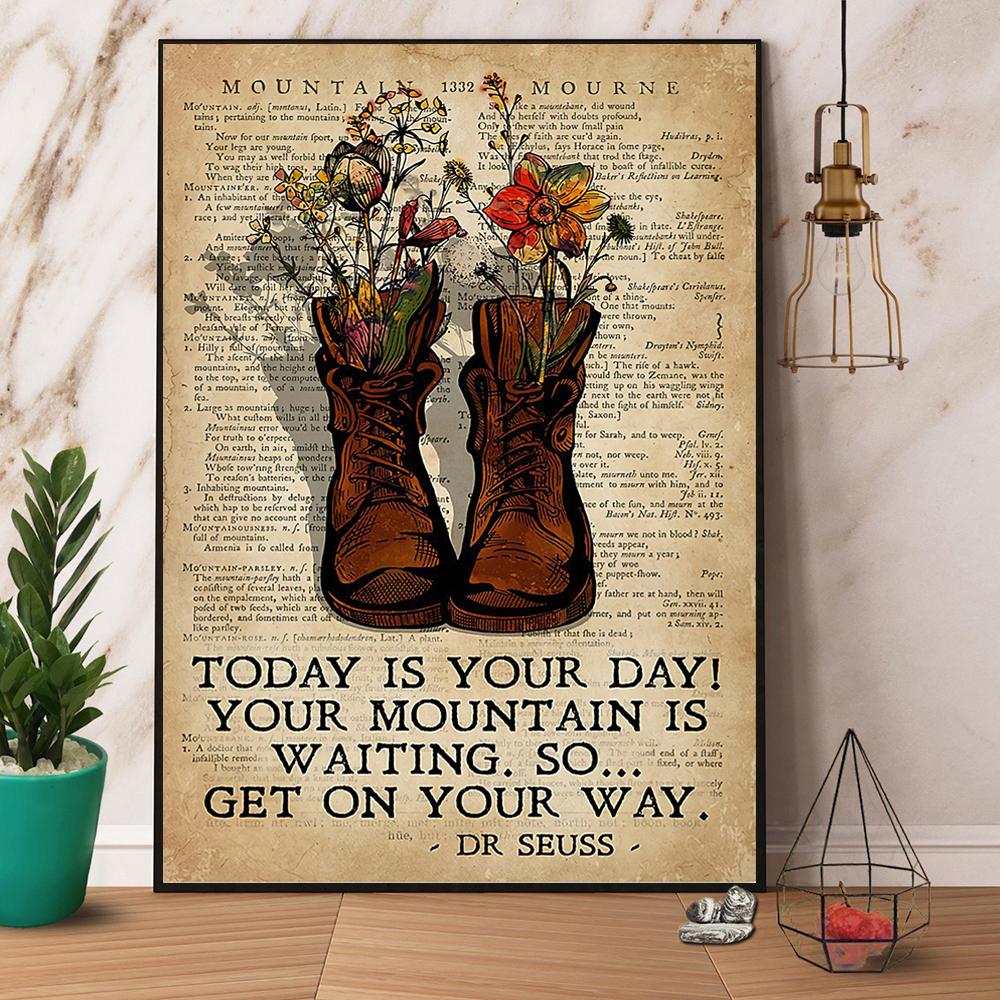 Boots Hiking Today Is Your Day Your Mountain Is Waiting Get On Your Way Satin Poster Portrait No Frame