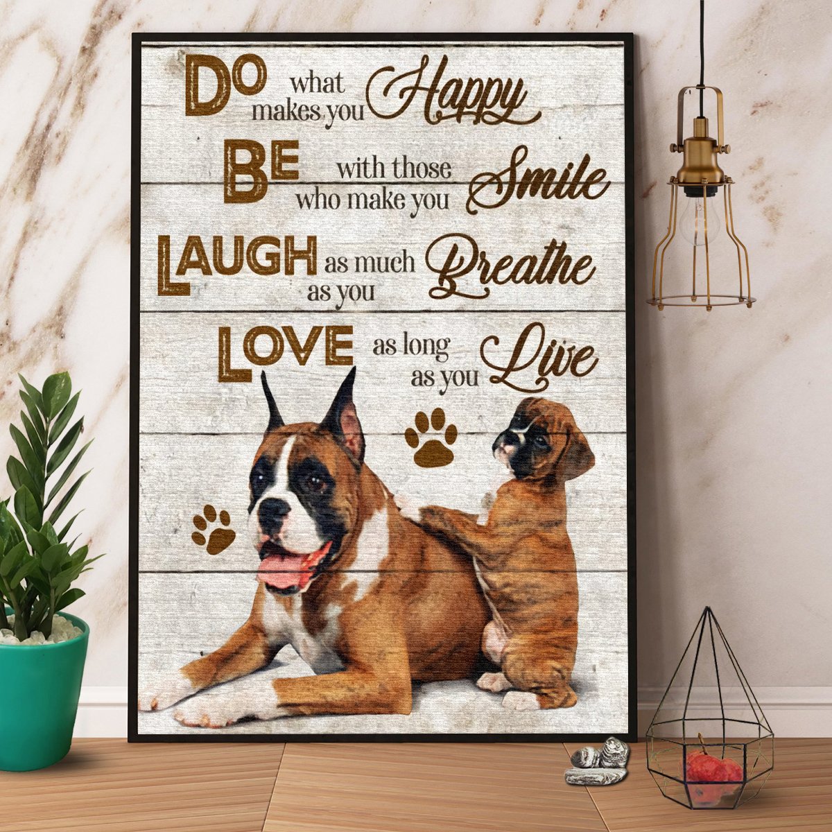 Boxer Do Happy Be Smile Laugh Breathe Love Live Satin Poster Portrait No Frame