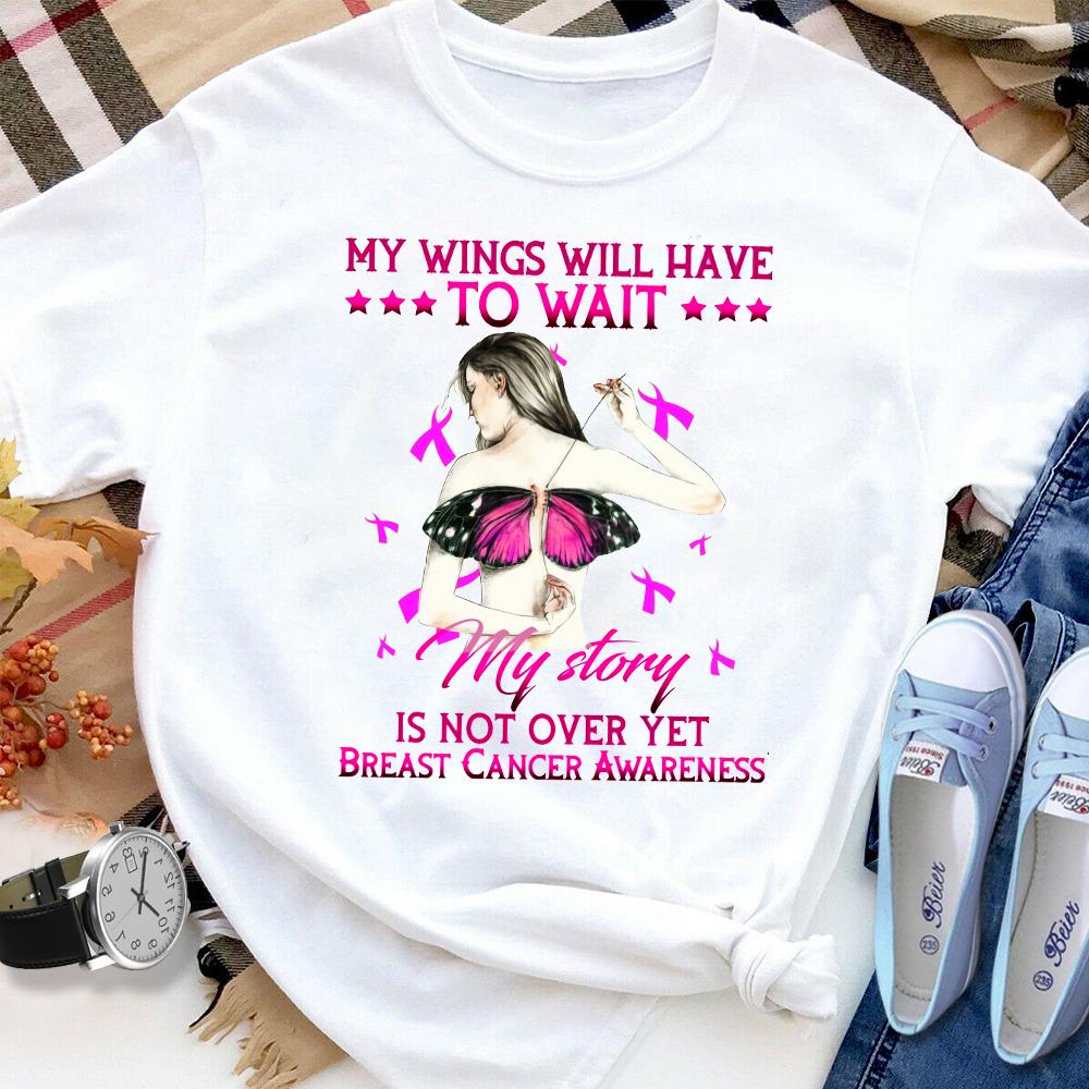 Breast cancer awareness my wings will have to wait Women T Shirt White S-3XL