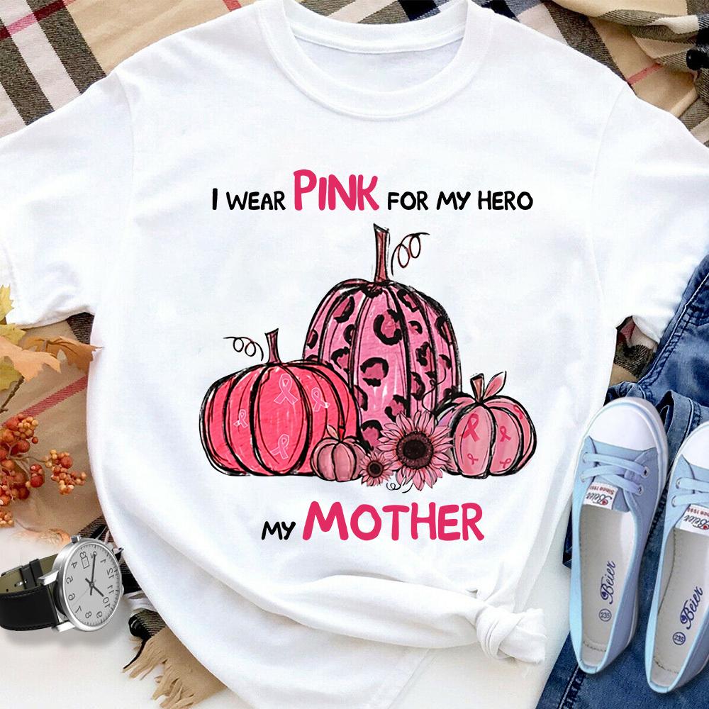 Breast Cancer I Wear Pink For My Hero My Mother Halloween Gift Women T Shirt White S-3XL