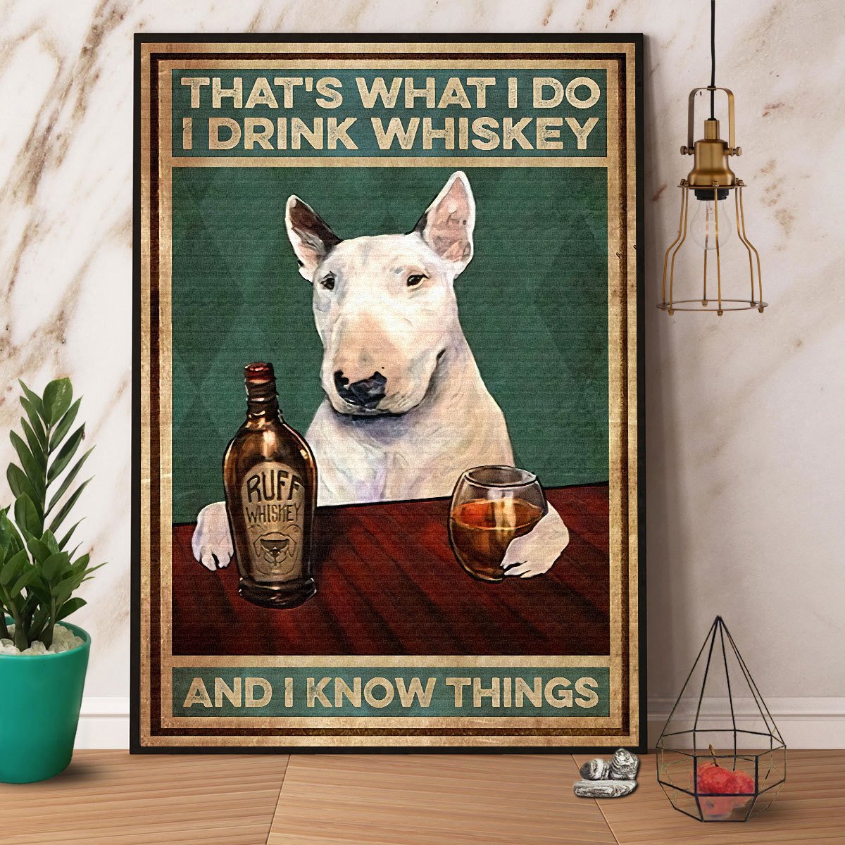 Bull Terrier Drink Whiskey That'S What I Do I Drink Whiskey And I Know Things Satin Poster Portrait No Frame