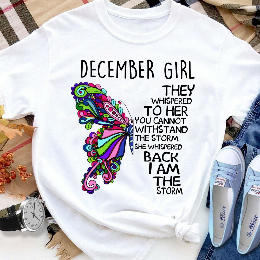 Butterfly December Girl She Whispered Back I Am The Storm Cotton T Shirt White Unisex S-6XL