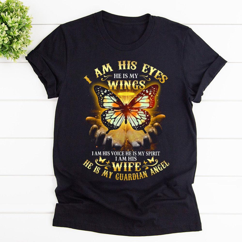 Butterfly I Am His Eyes He Is My Wings I Am His Wife He Is My Guaedian Angel T Shirt Black Unisex S-6XL