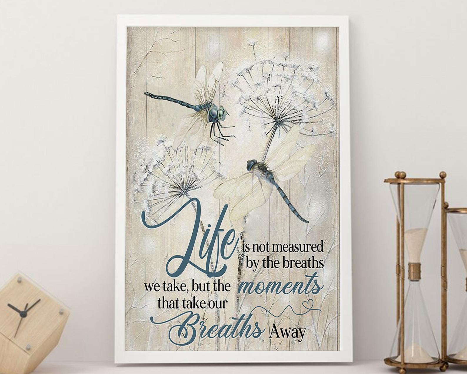 Butterfly Life Is Not Measured By The Breaths We Take Dragonfly Life Is Not Measured By The Breaths We Take Dandelion Satin Poster Portrait no Frame