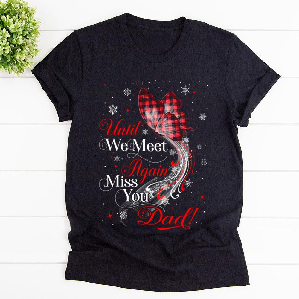 Butterfly Red Plaid Until Me Meet Again Miss You Dad T Shirt Black Unisex S-6XL