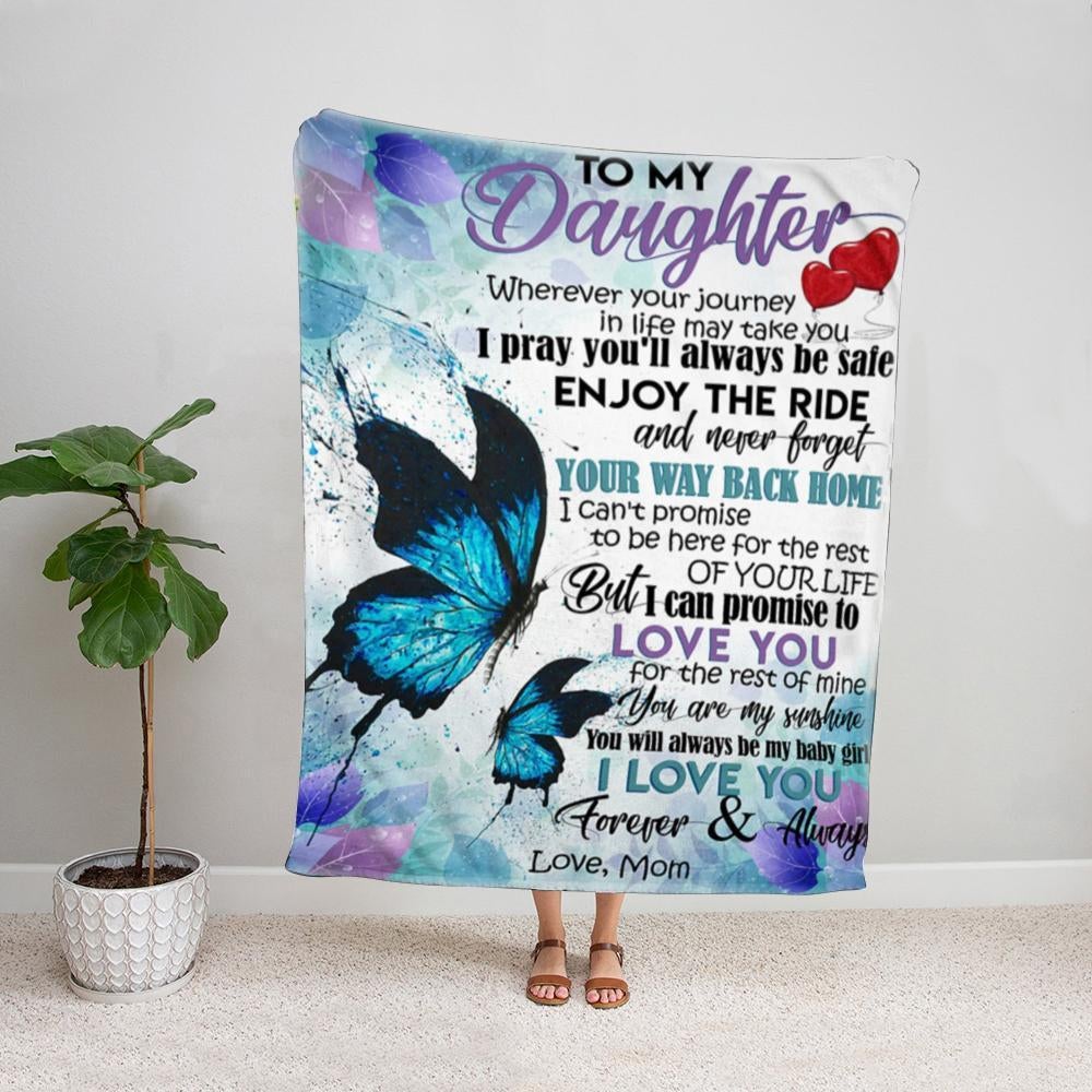 Butterfly to my daughter i pray you'll always be safe enjoy the ride never forget your way back home Fleece Blanket