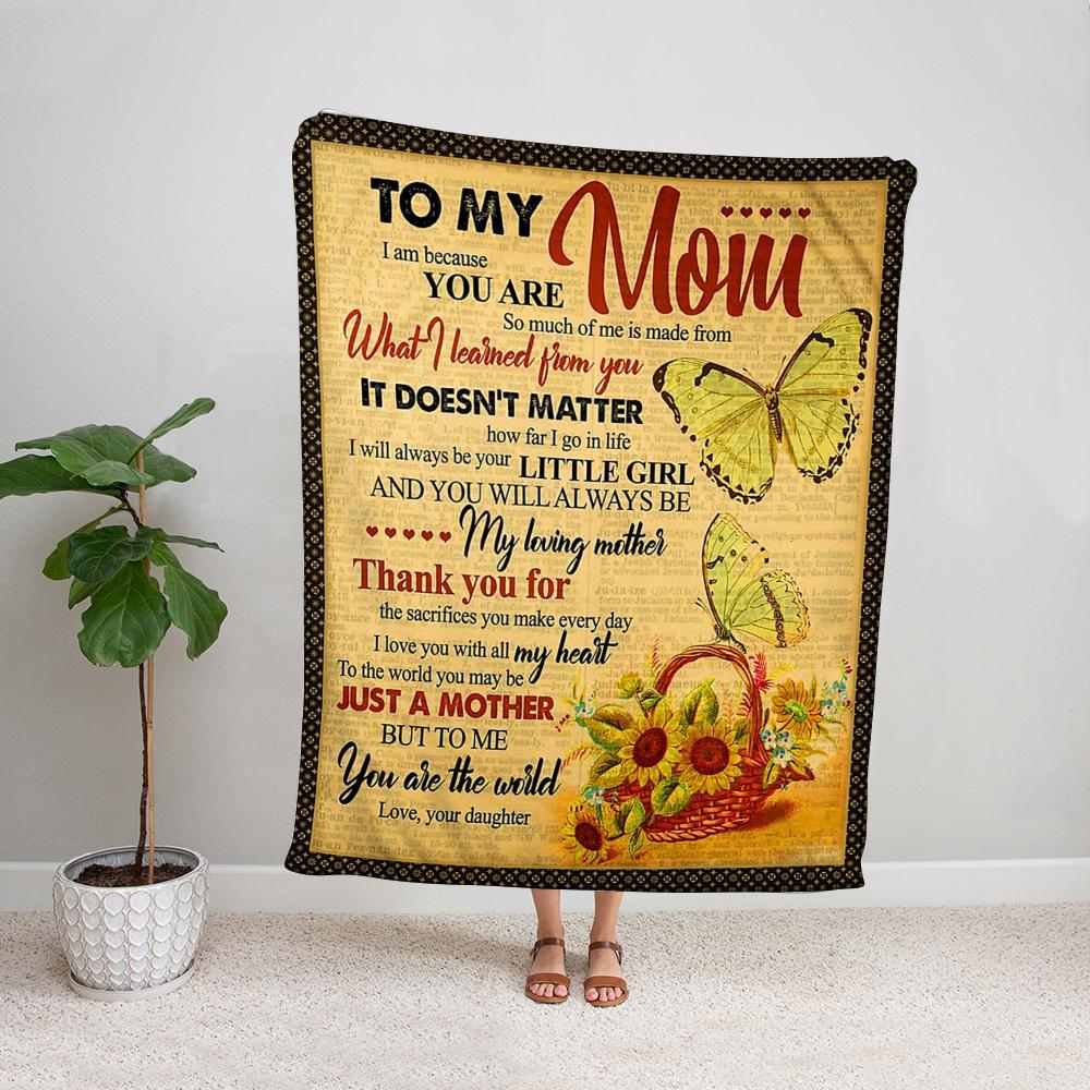 Butterfly to my mom I am because you are thank you for the sacrifices you make everyday love daughter Fleece Blanket