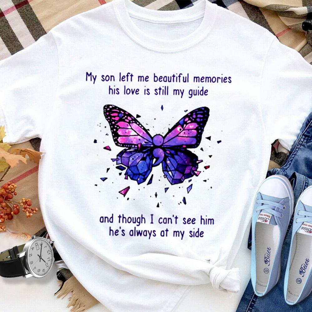 Butterfly Y Son Let Me Beautiful Memories His Love Is Still My Guide He Always At My Side T Shirt White Unisex S-6XL