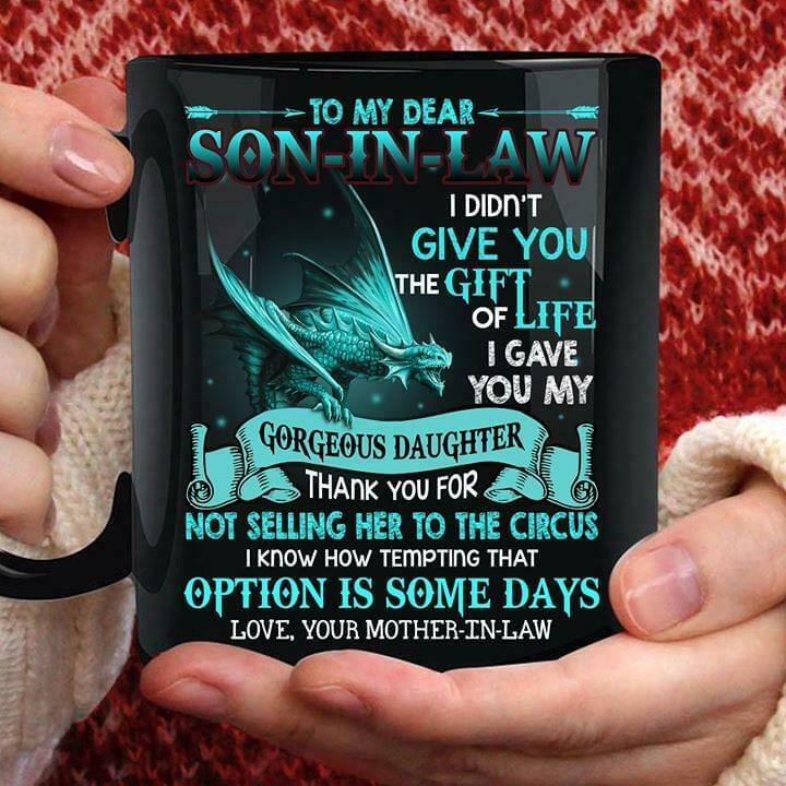 Dragon To My Dear Son In Law I Didn'T Give You The Gift Of Life Mug Black Ceramic 11-15oz Coffee Tea Cup