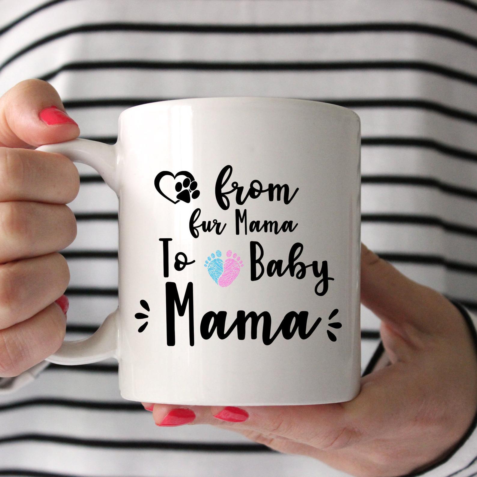 From Fur Mama To Baby Mama Mug White Ceramic 11-15oz Coffee Tea Cup