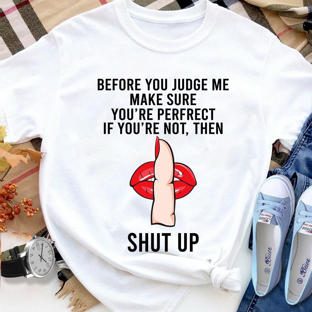 Funny Before You Judge Me Make Sure You're Perfect Women T Shirt White S-3XL