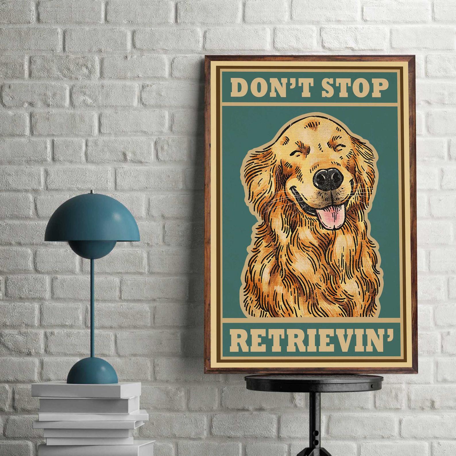 Golden Retriever Dog Don't Stop Retrievin Vintage Animal Lover Satin Poster Portrait no Frame