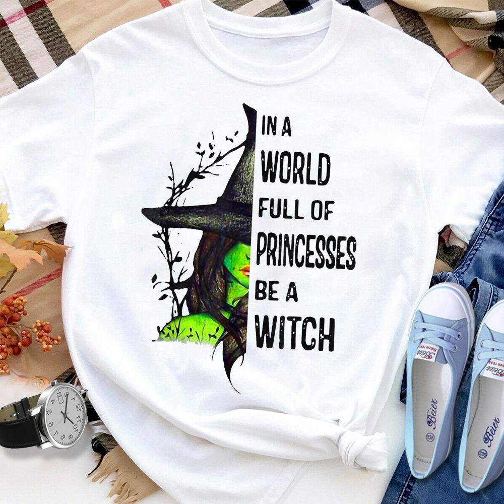 In a world full of princess be a witch halloween Women T Shirt White S-3XL