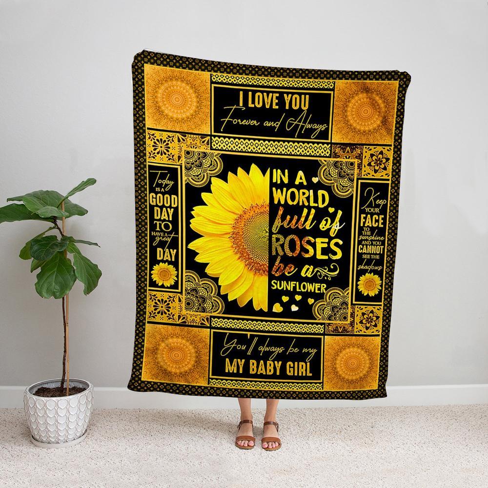 In a world full of roses be a sunflower you will always be my baby girl family love Fleece Blanket