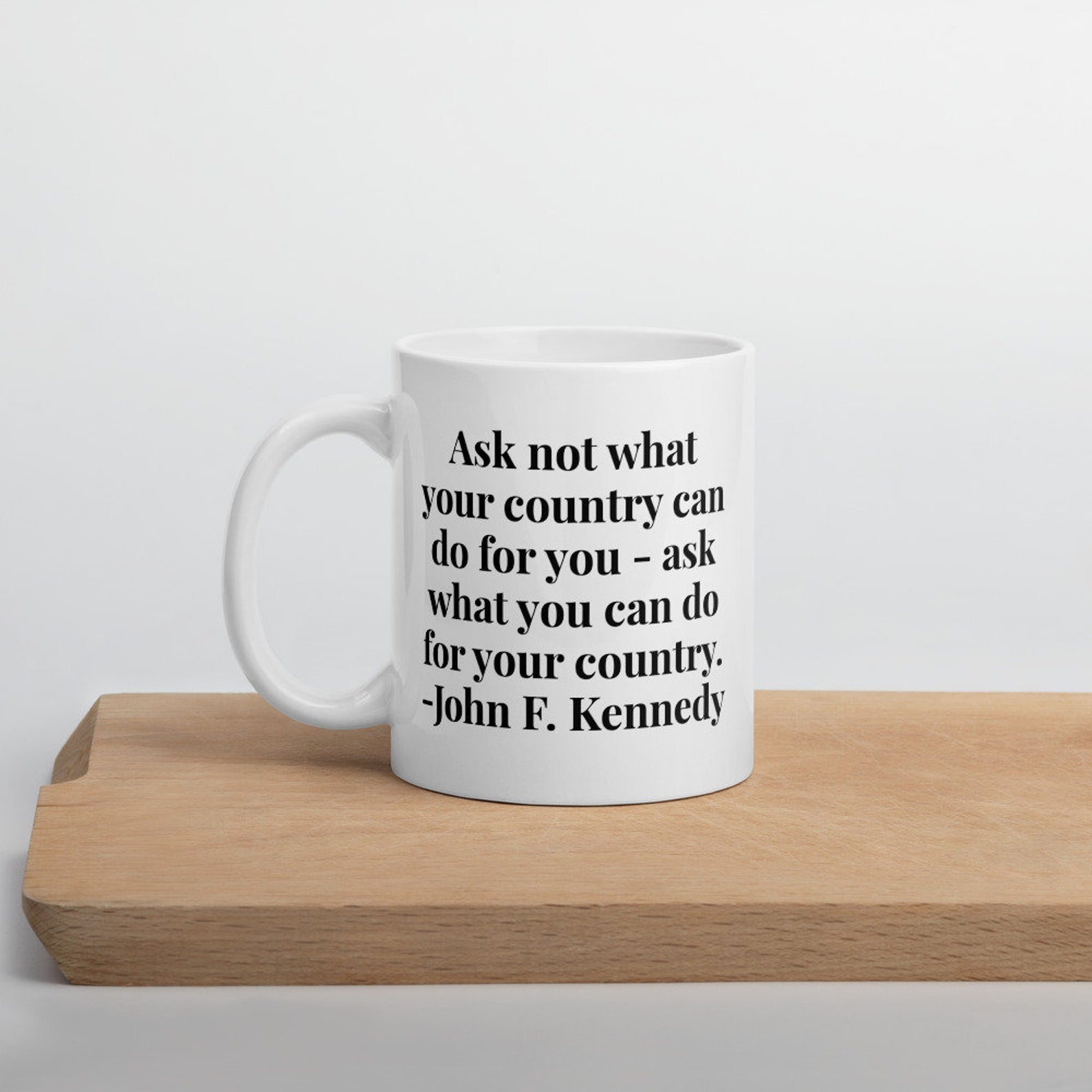 Ask Not What Your Country Can Do For You Mug White Ceramic 11-15Oz Coffee Tea Cup