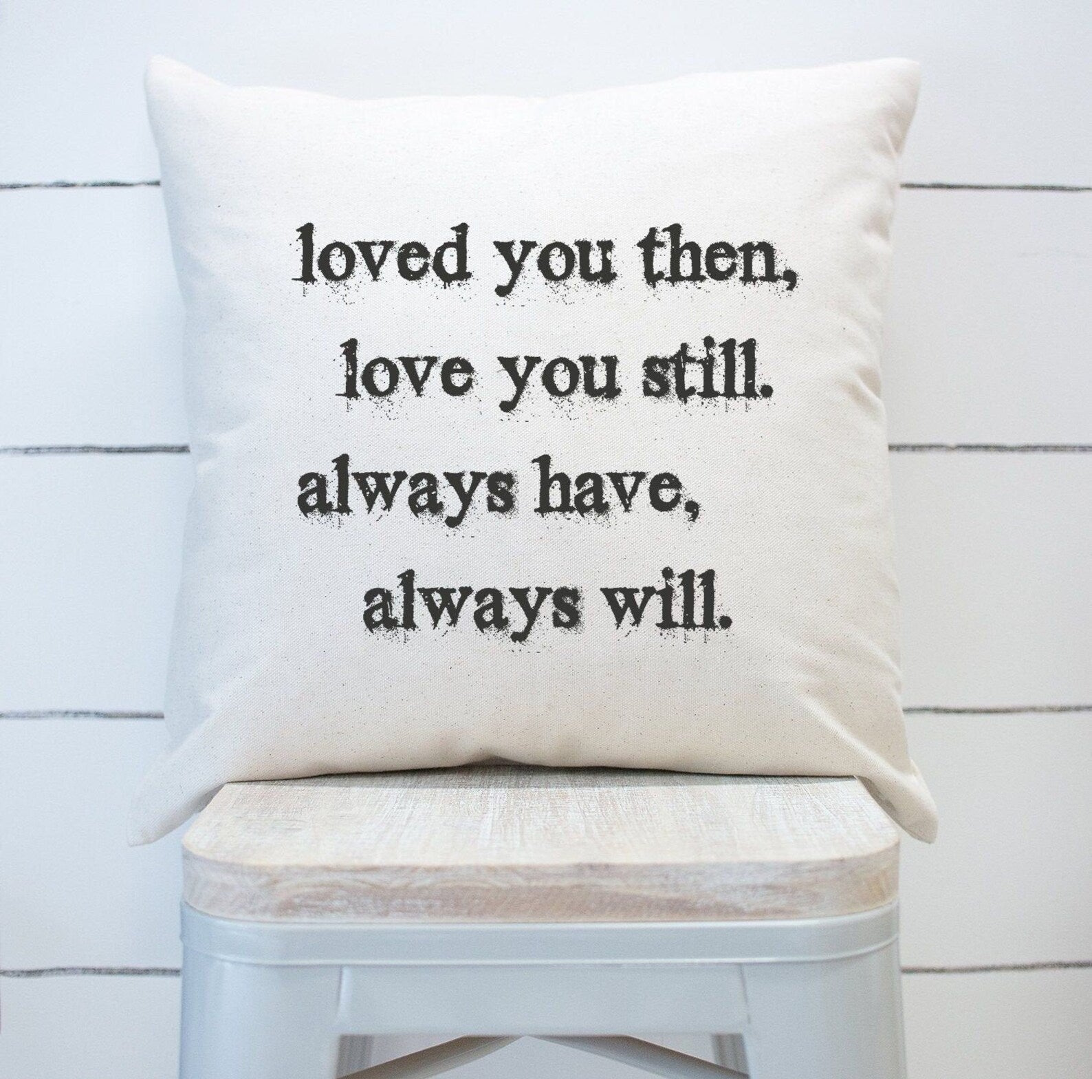 Loved You Then Love You Still Always Have Always Will Pillow, Valentines Anniversary Couples Decor, Valentines Day Pillow, Valentines Day Decor