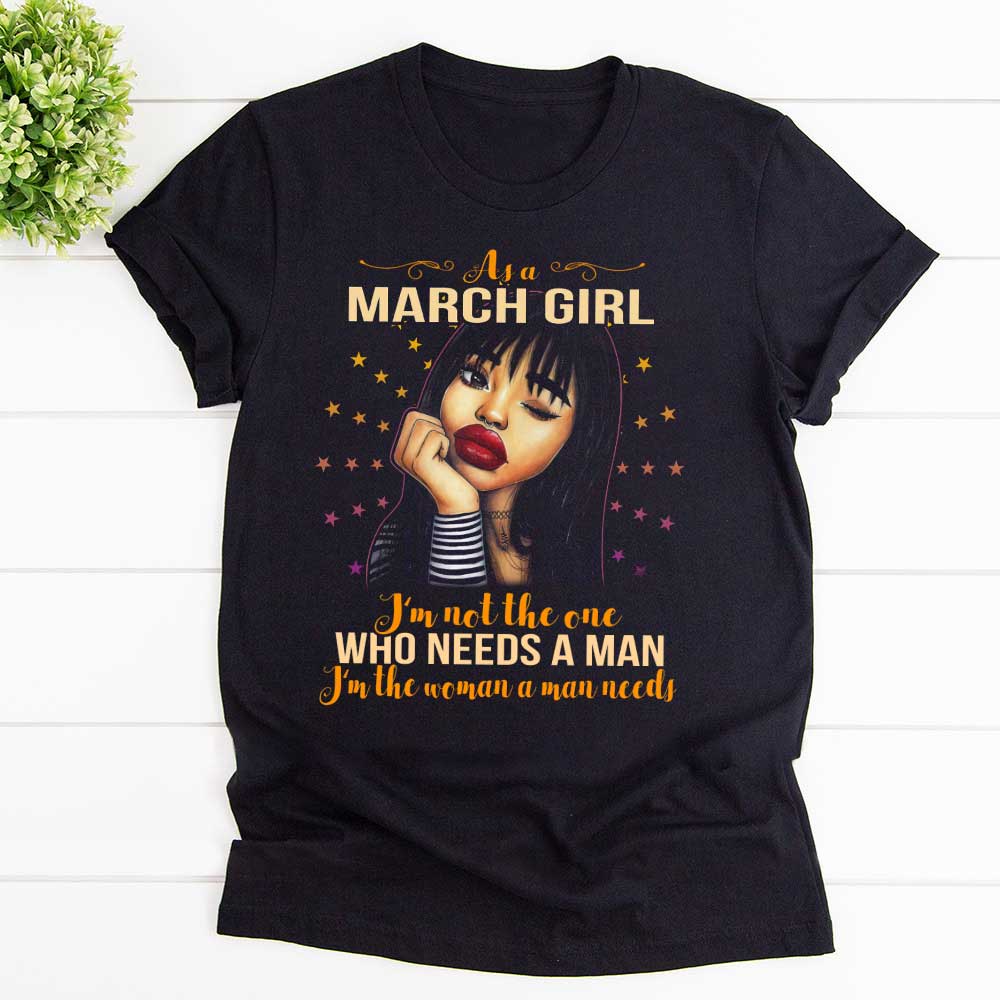 March Girl I'm Not The One Who Needs A Man Sexy Red Lip T Shirt Black Unisex S-6XL