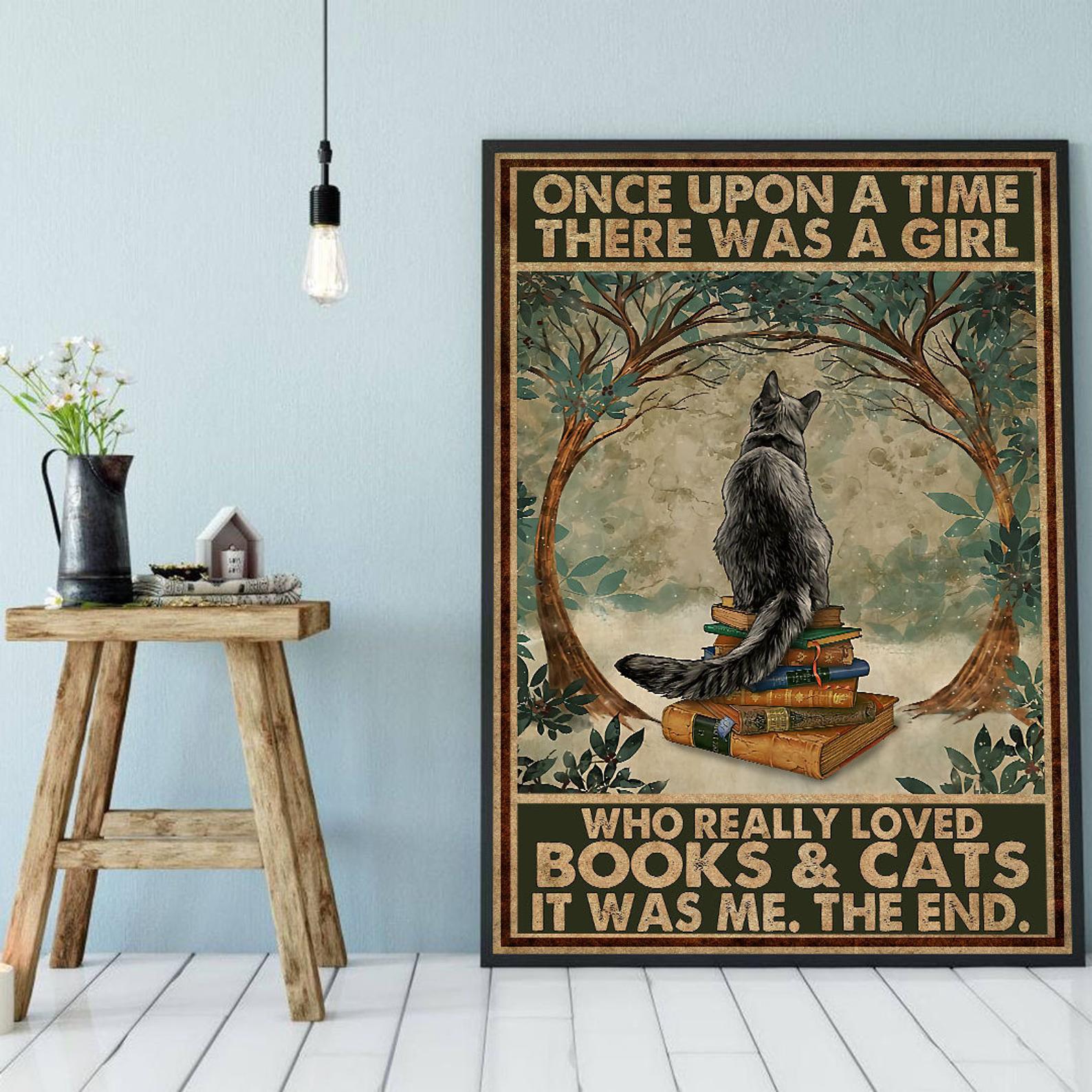 Once Upon A Time There Was A Girl Who Really Loved Cats and Books Cat Signs for Home Gift for Cat Owner Satin Poster Portrait no Frame