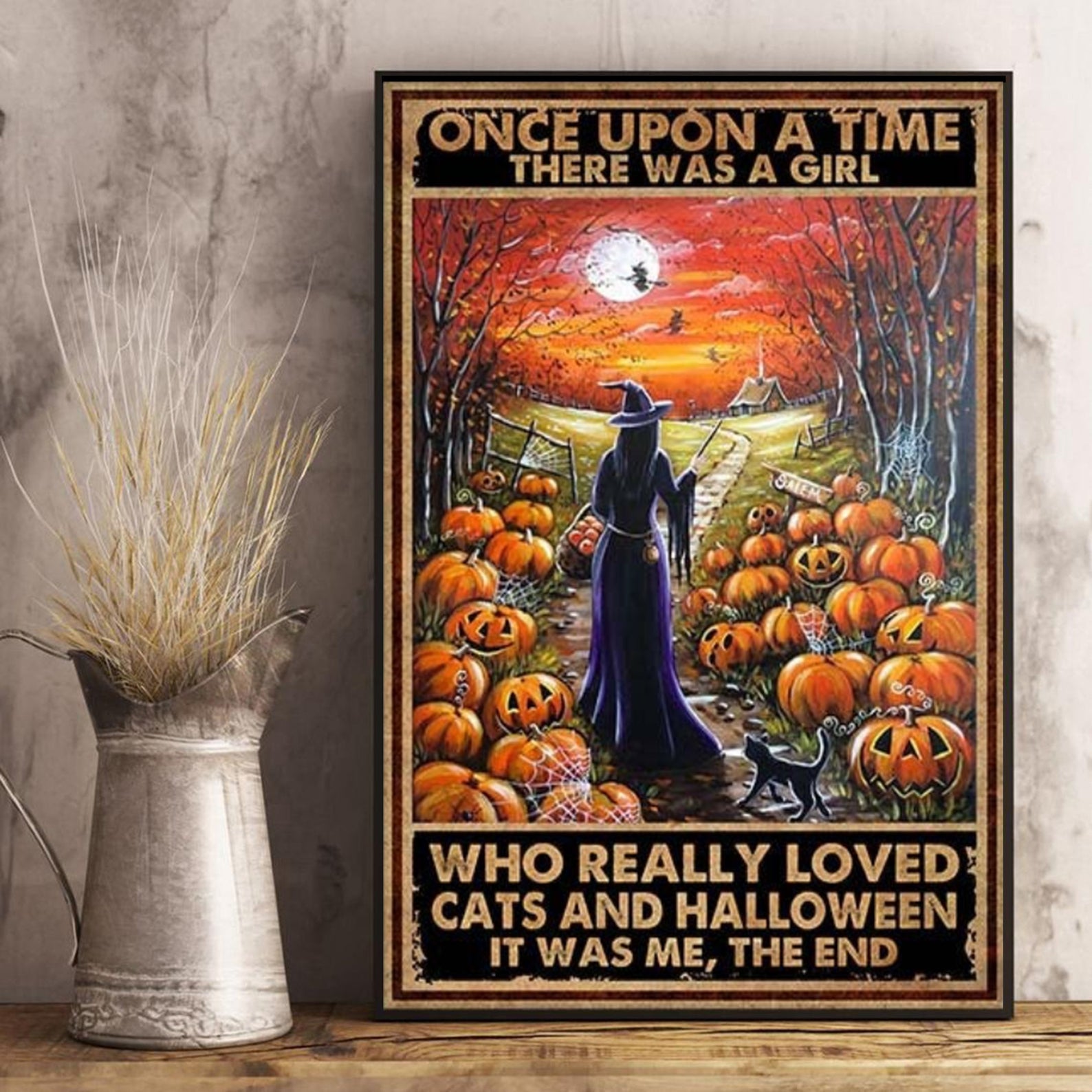 Once upon a time There Was A Girl Who Really Loved Cats and Halloween Wicked Witch Halloween Witch & Cat Satin Poster Portrait no Frame