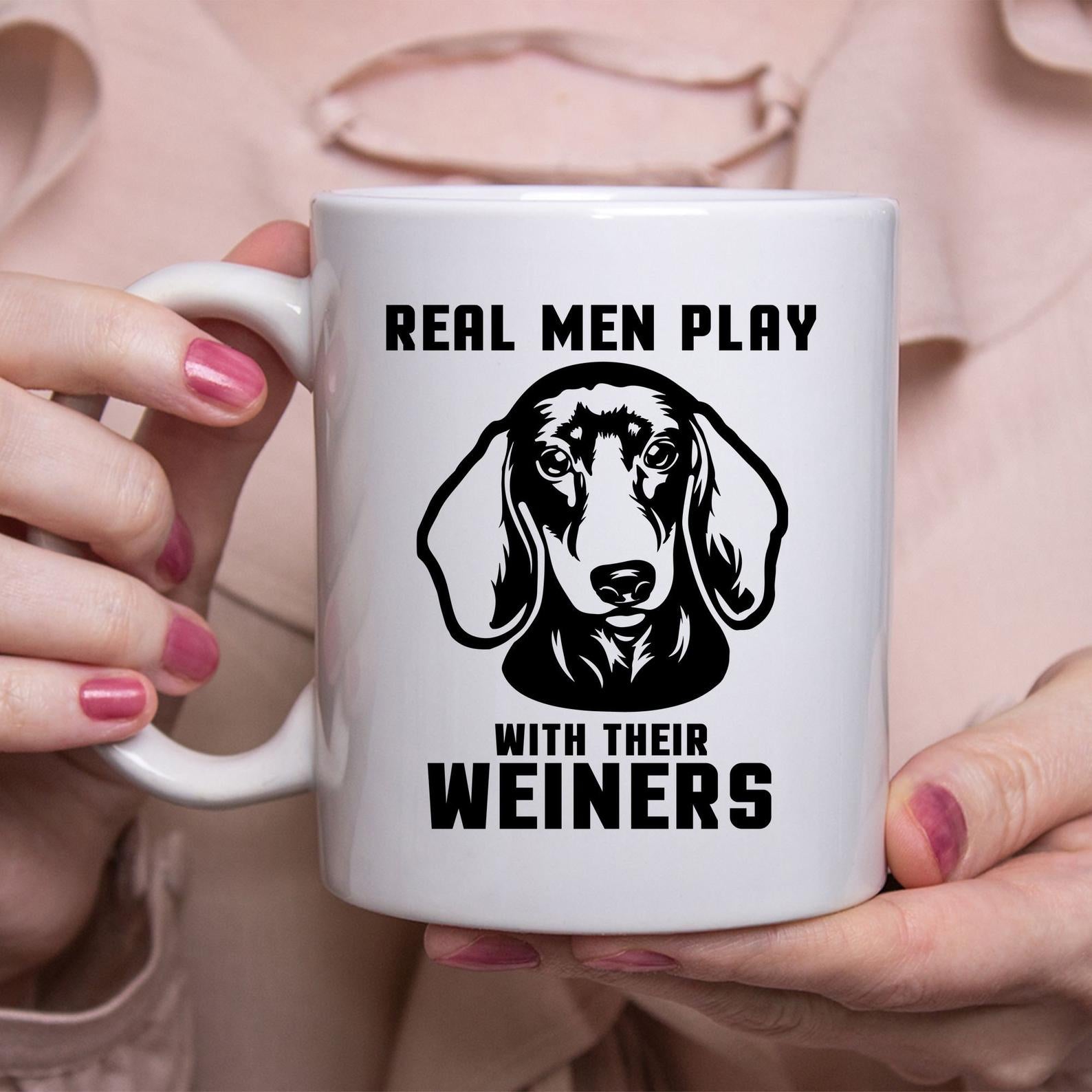 Real Men Play With Their Weiner Funny Dachshund Dog Mug White Ceramic 11-15oz Coffee Tea Cup